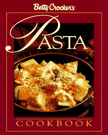 Betty Crocker's Pasta Cookbook (Betty Crocker Home Library)