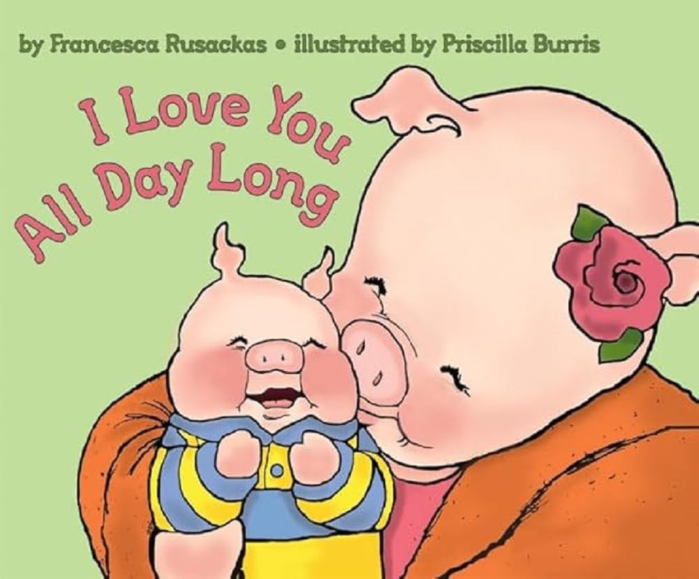 I Love You All Day Long: A Reassuring Picture Book Helping Children Navigate Separation