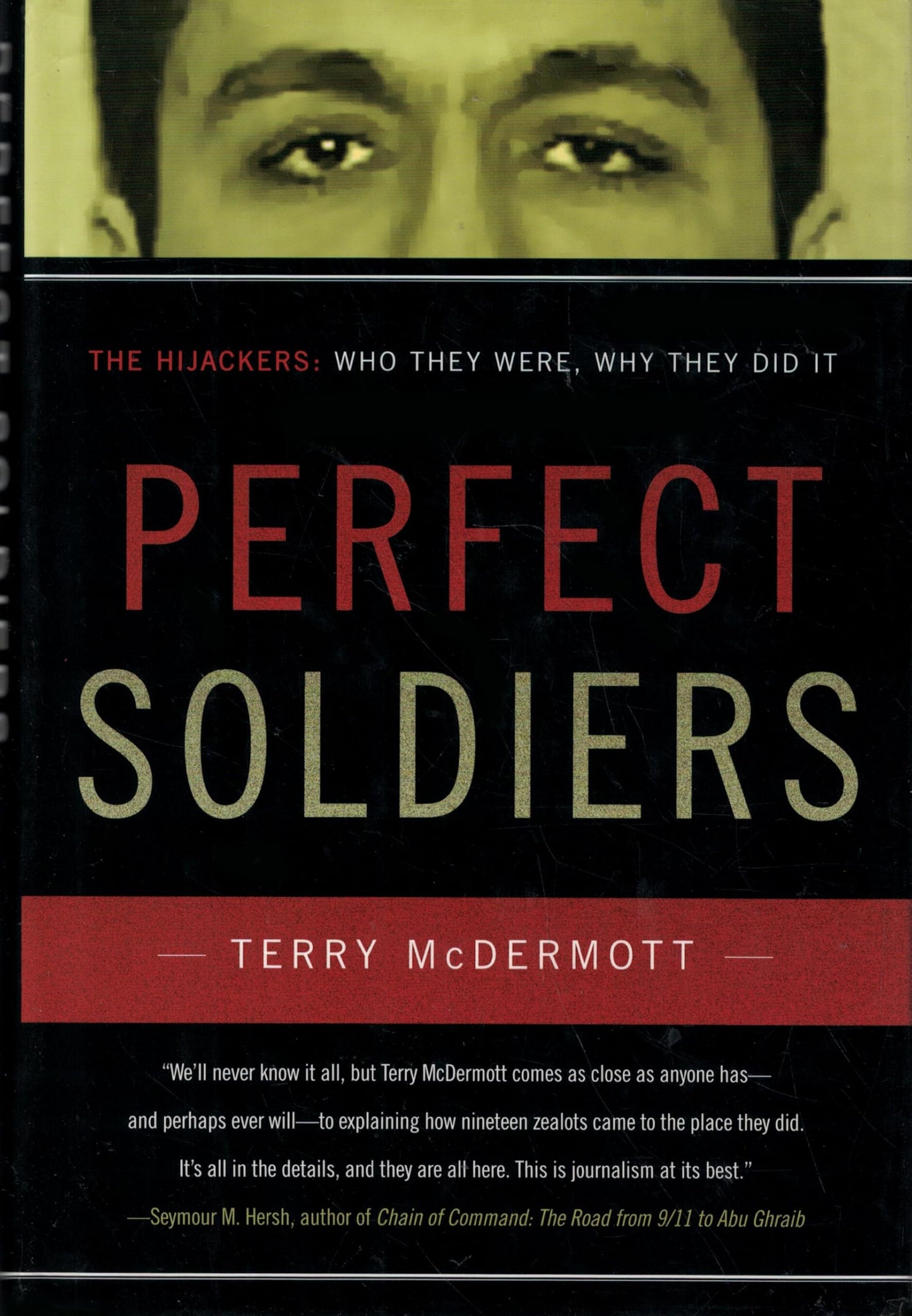 Perfect Soldiers: The 9/11 Hijackers: Who They Were, Why They Did It