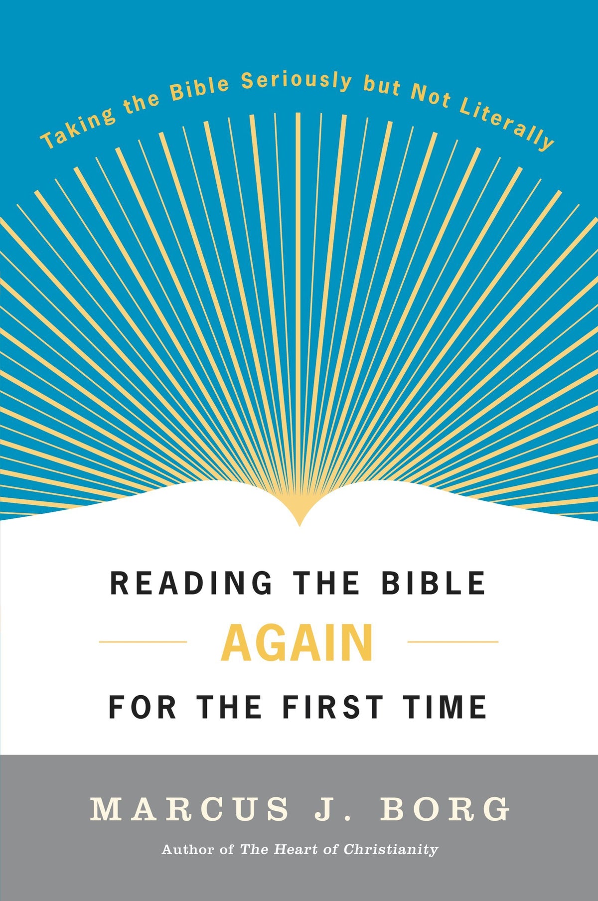 Reading the Bible Again For the First Time: Taking the Bible Seriously But Not Literally