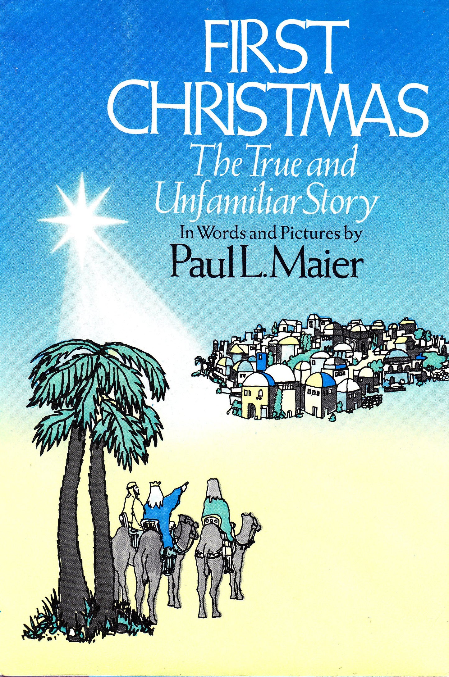 First Christmas: The True and Unfamiliar Story in Words and Pictures