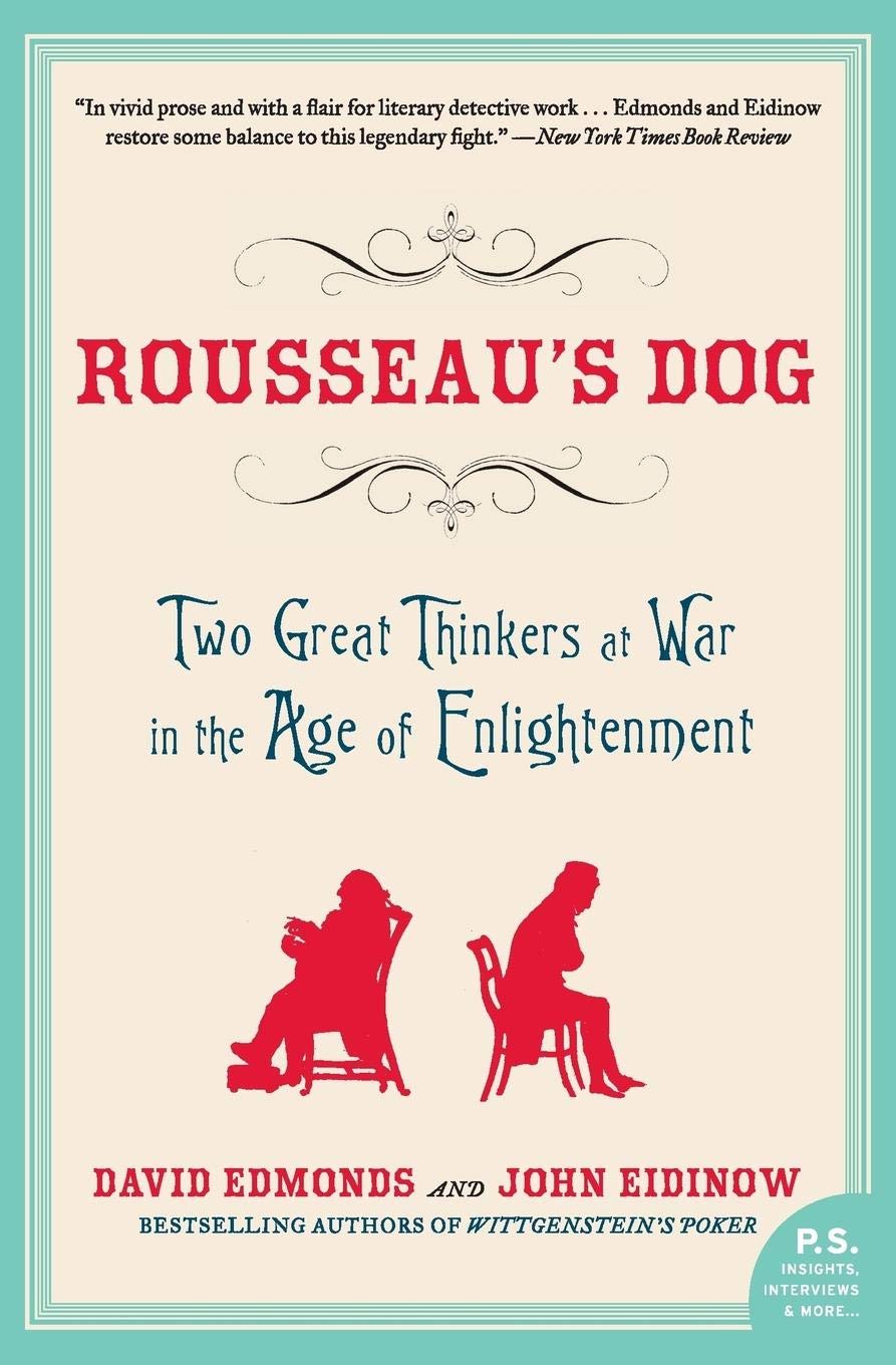 Rousseau's Dog: Two Great Thinkers at War in the Age of Enlightenment – An Intellectual History of Treachery and Shattered Friendship (P.S.)