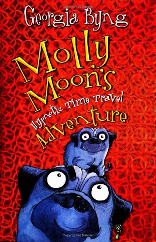 Molly Moon's Hypnotic Time Travel Adventure