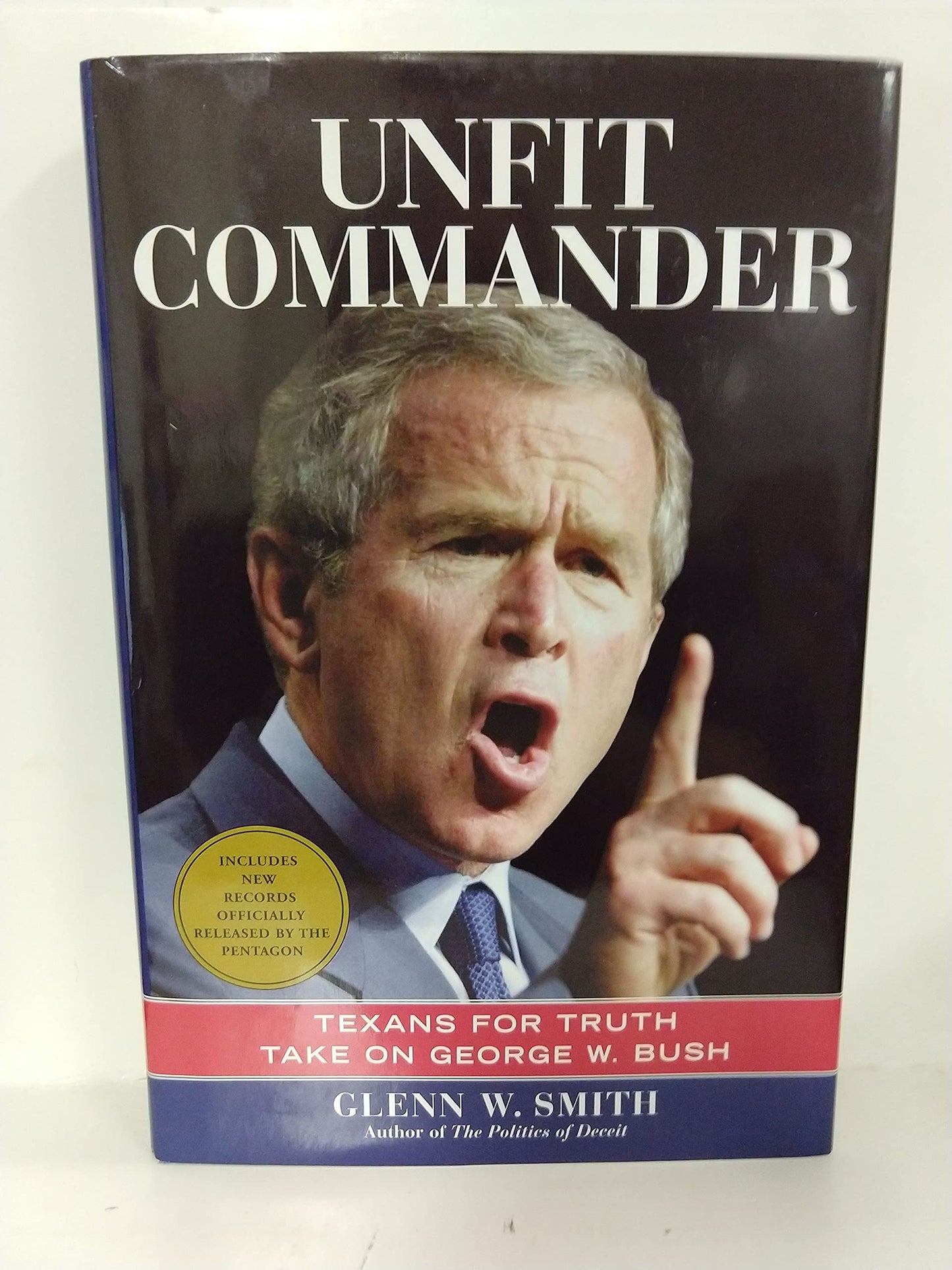 Unfit Commander: Texans for Truth Take on George W. Bush
