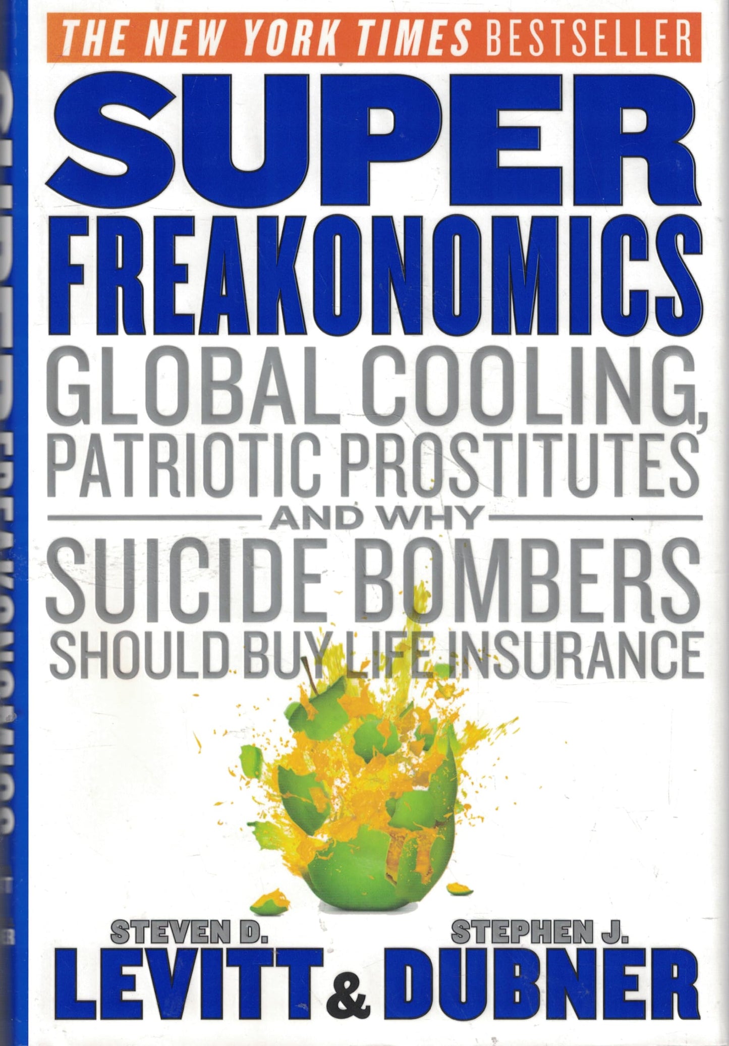 Super Freakonomics: Global Cooling, Patriotic Prostitutes, and Why Suicide Bombers Should Buy Life Insurance