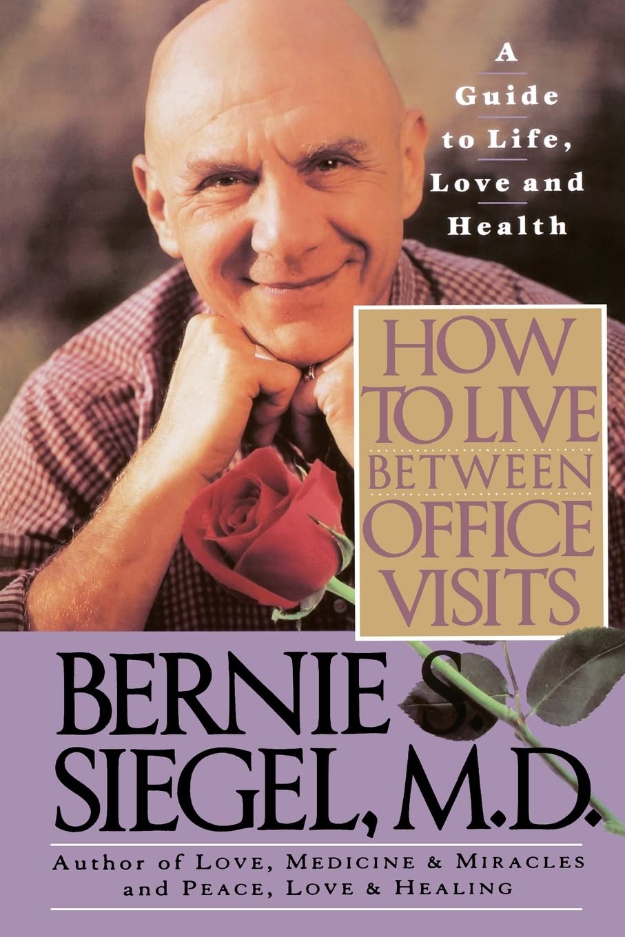 How to Live Between Office Visits: A Guide to Life, Love and Health