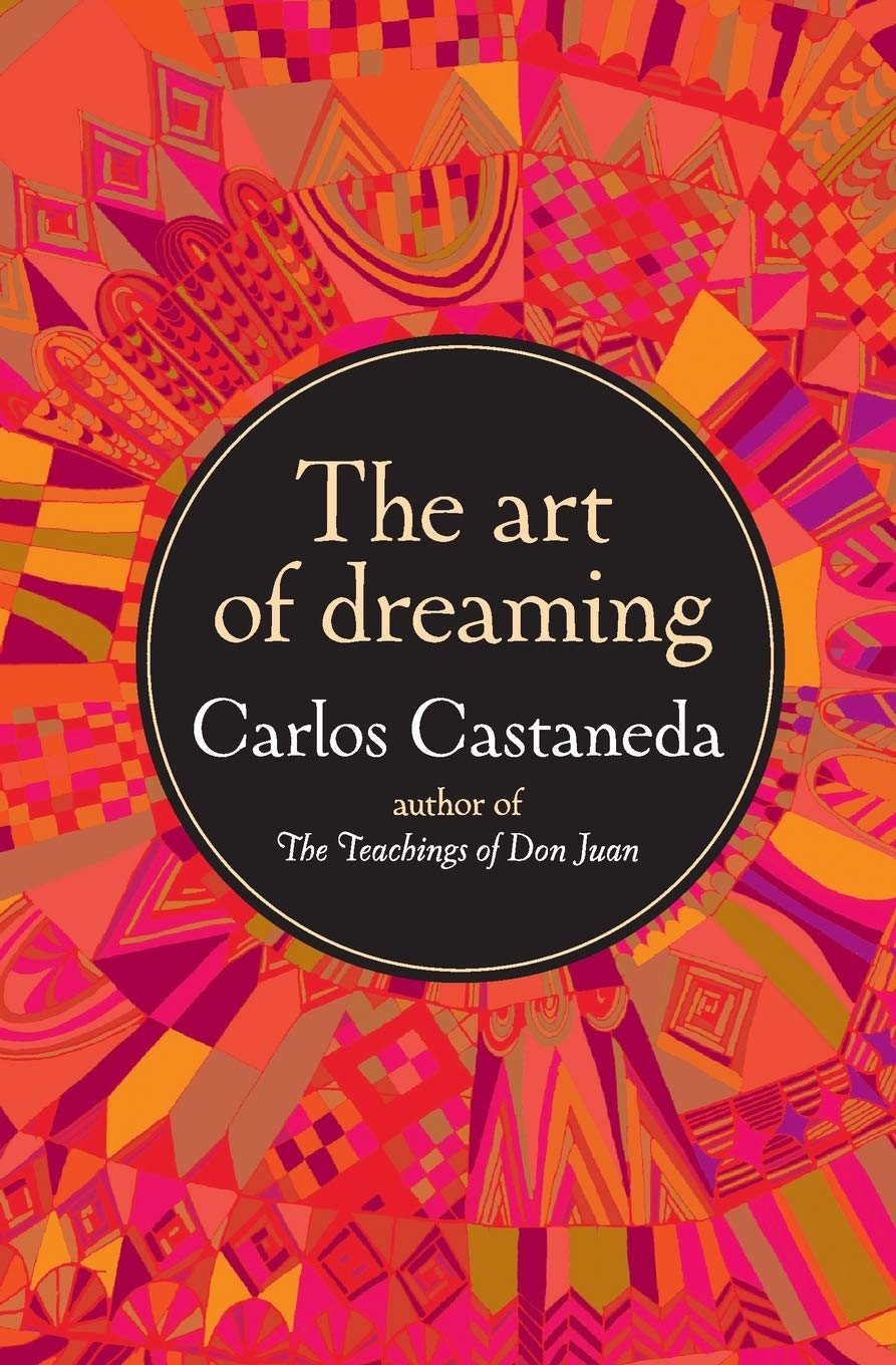 The Art of Dreaming: Bestselling Author Carlos Castaneda Introduces the Worlds Within