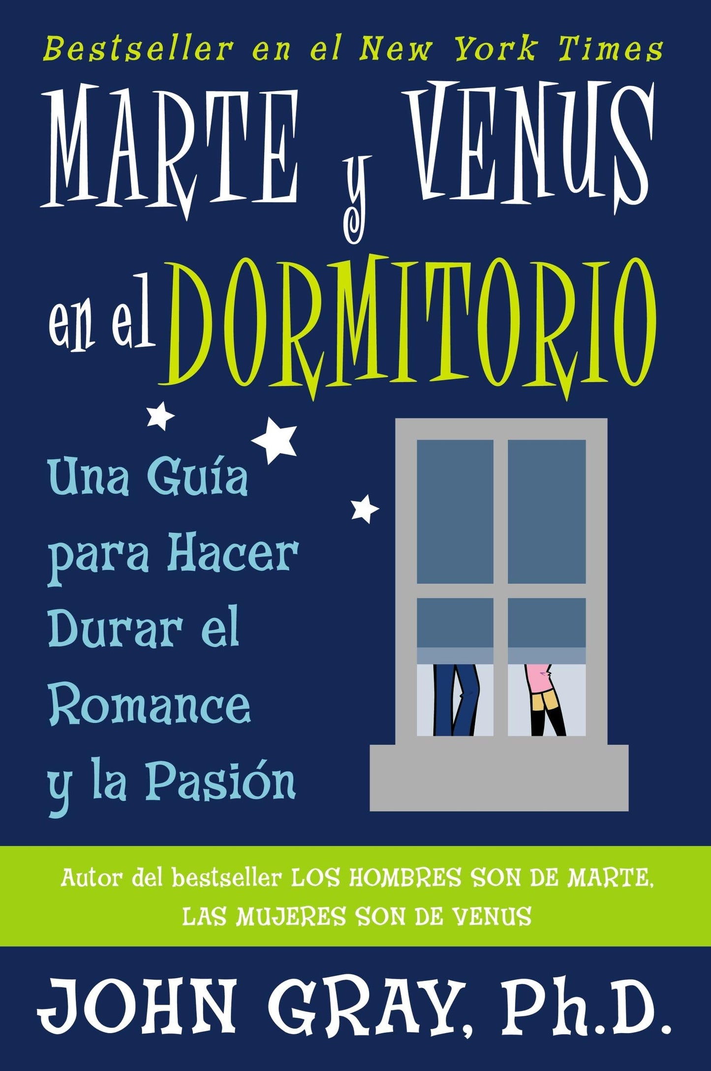 Marte y Venus en el dormitorio: Una guia para hacer durar el romance y la pasion