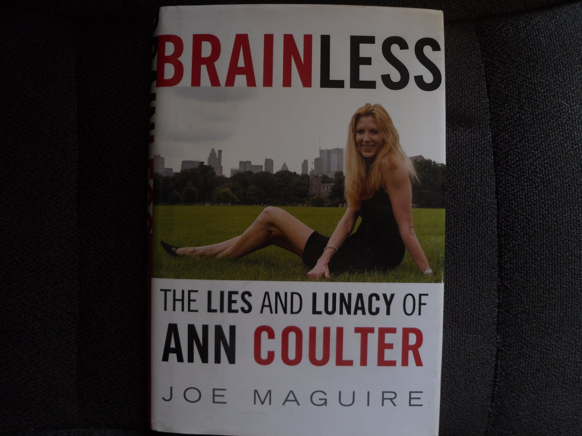 Brainless: The Lies and Lunacy of Ann Coulter