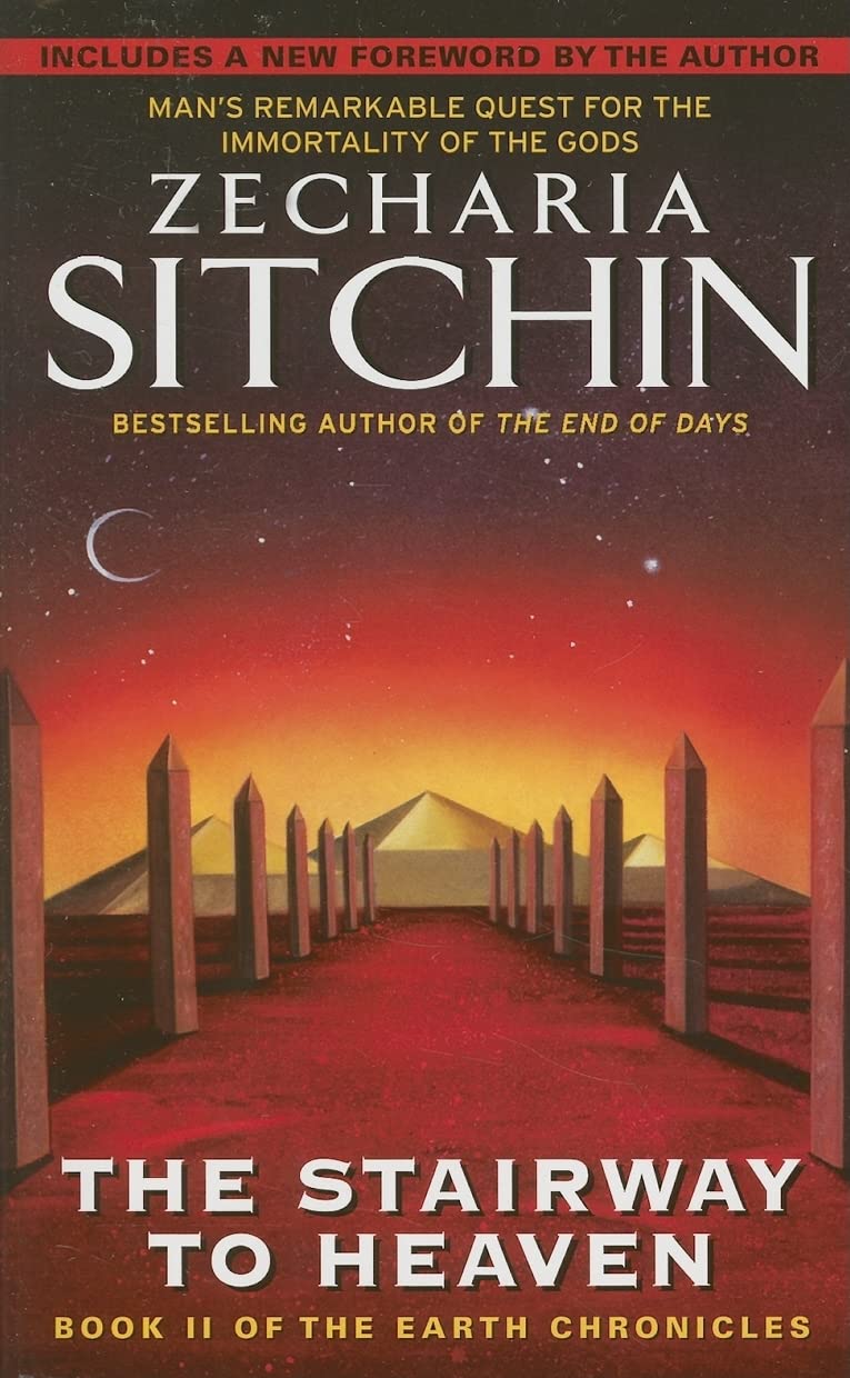 stairway: Book II of the Earth Chronicles – Ancient Aliens, Pyramids, and the Anunnaki Gods: A Provocative History of Immortality and Human Origins