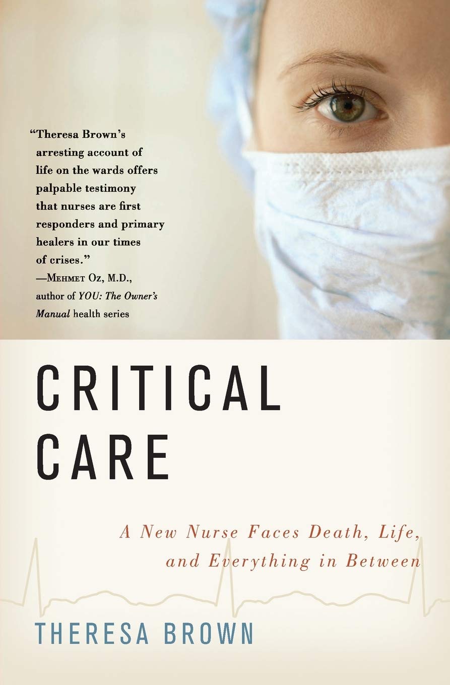 Critical Care: A New Nurse Faces Death, Life, and Everything in Between – A Moving Oncology Memoir of Medicine and Patient Comfort