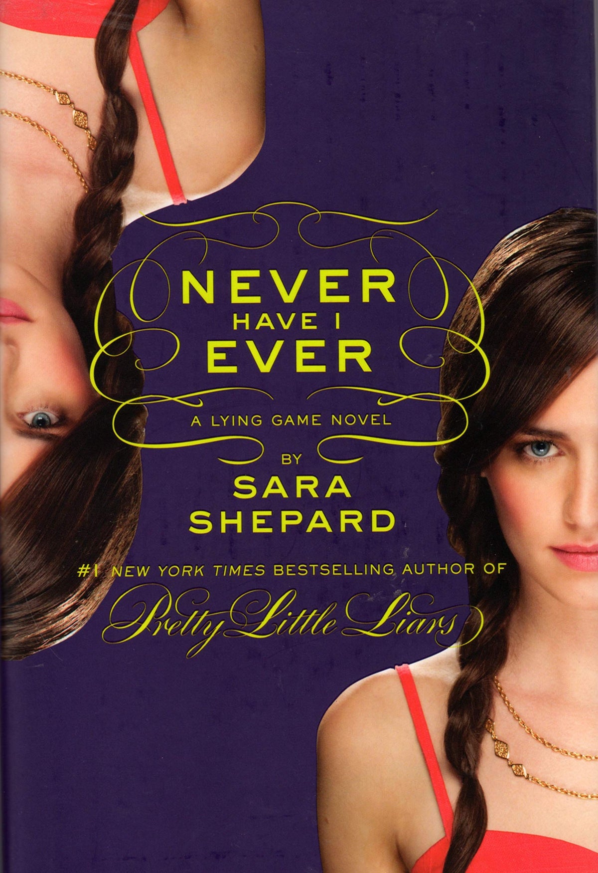 The Lying Game #2: Never Have I Ever: A twin secretly impersonates her murdered sister to catch a killer―a gripping YA thriller from the Pretty Little Liars author