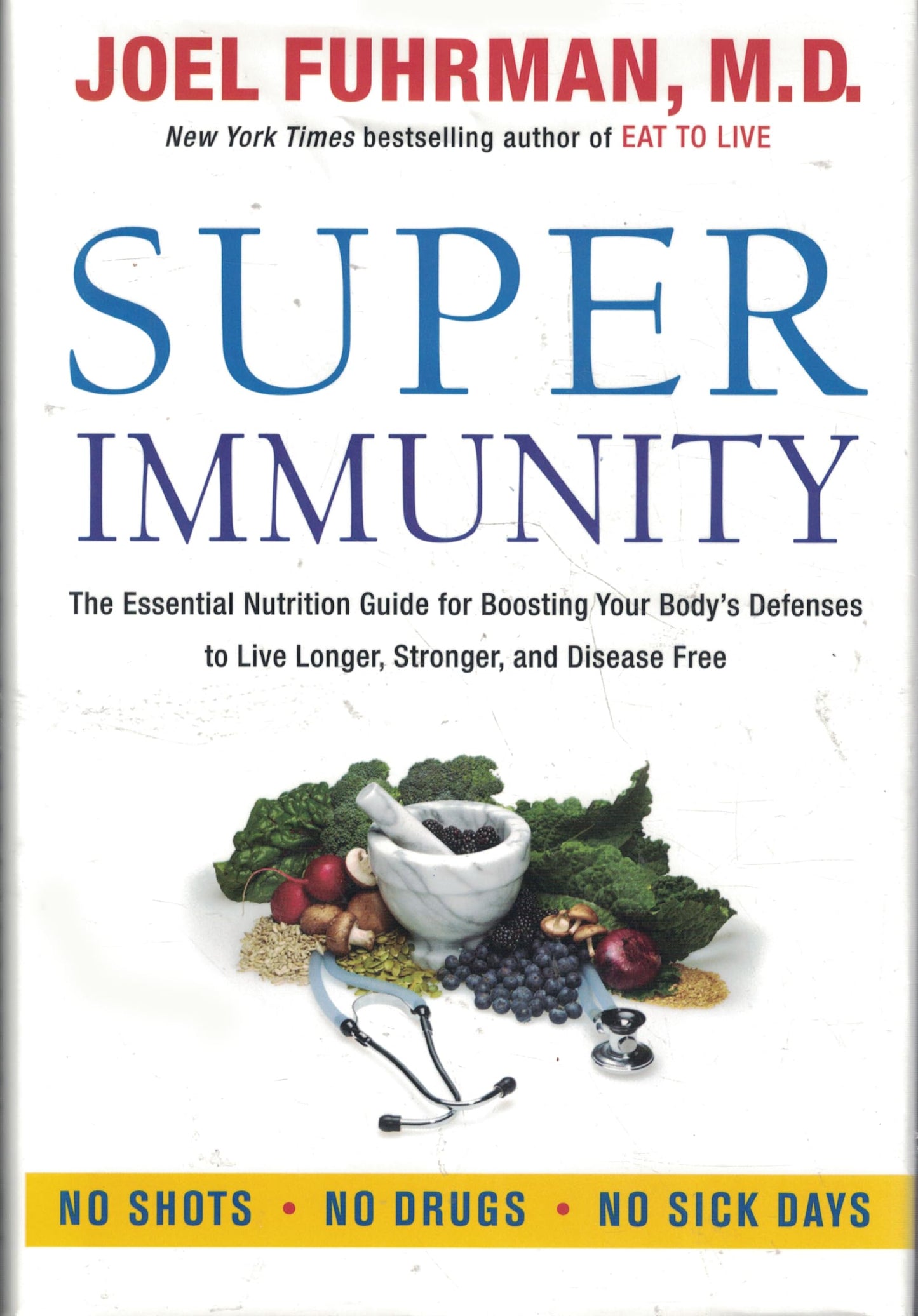 Super Immunity: The Essential Nutrition Guide for Boosting Your Body's Defenses to Live Longer, Stronger, and Disease Free – From a Bestselling Doctor (Eat for Life)