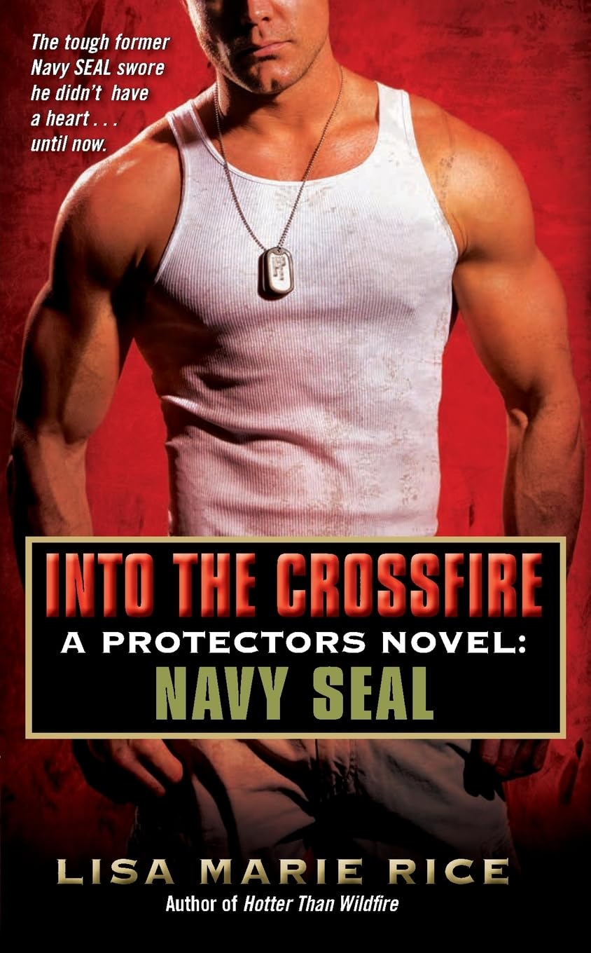 Into the Crossfire: A Protectors Novel: Navy SEAL (The Protectors Trilogy, 1)