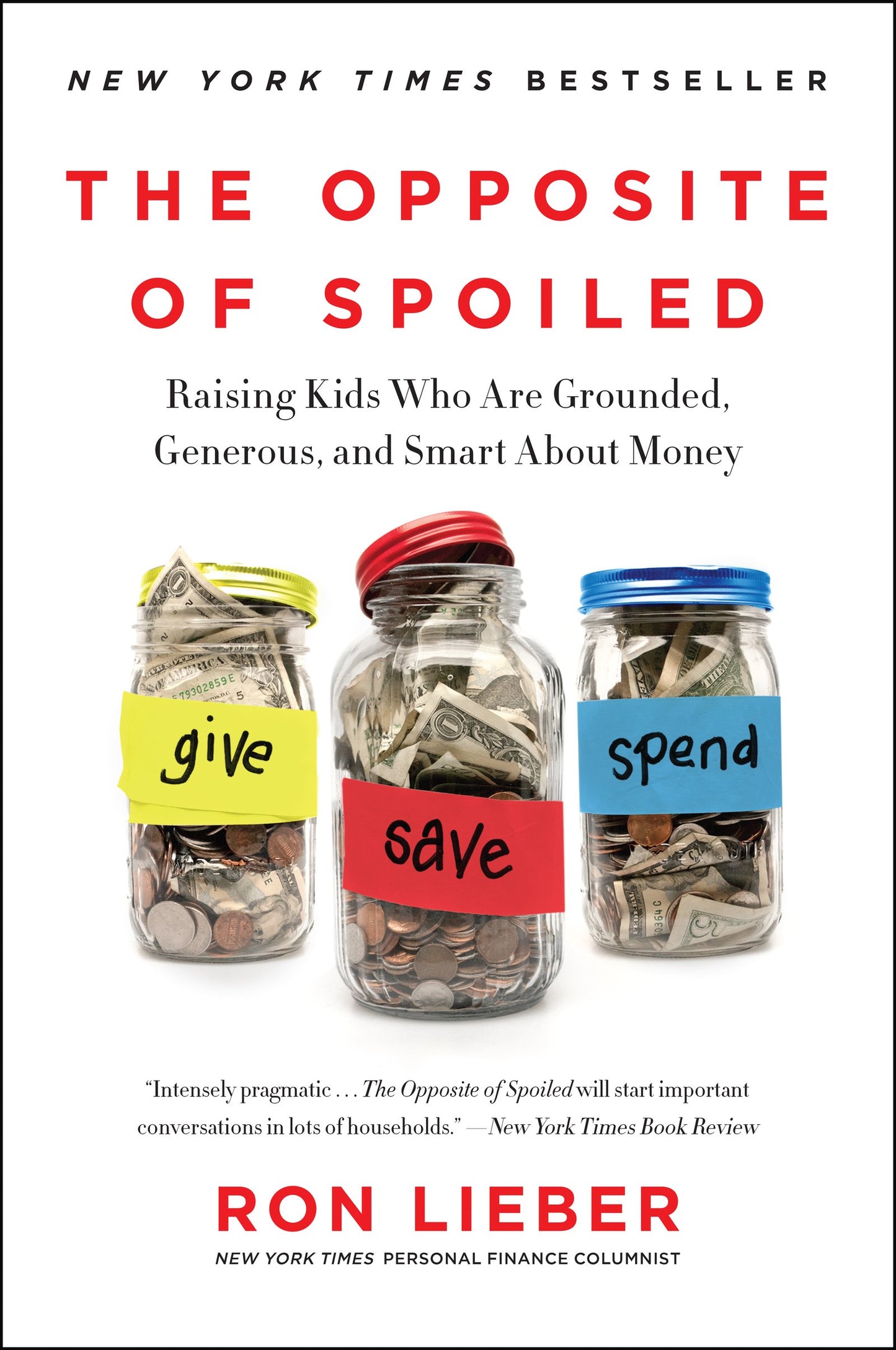 The Opposite of Spoiled: Raising Kids Who Are Grounded, Generous, and Smart About Money – An NYT Bestselling Guide to Personal Finance and Literacy