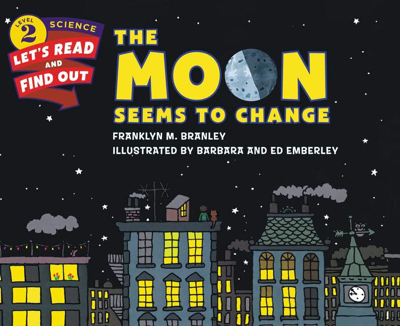 The Moon Seems to Change: An Illustrated STEM Picture Book about Moon Phases and Astronomy for Children (Ages 4-8) (Let's-Read-and-Find-Out Science 2)