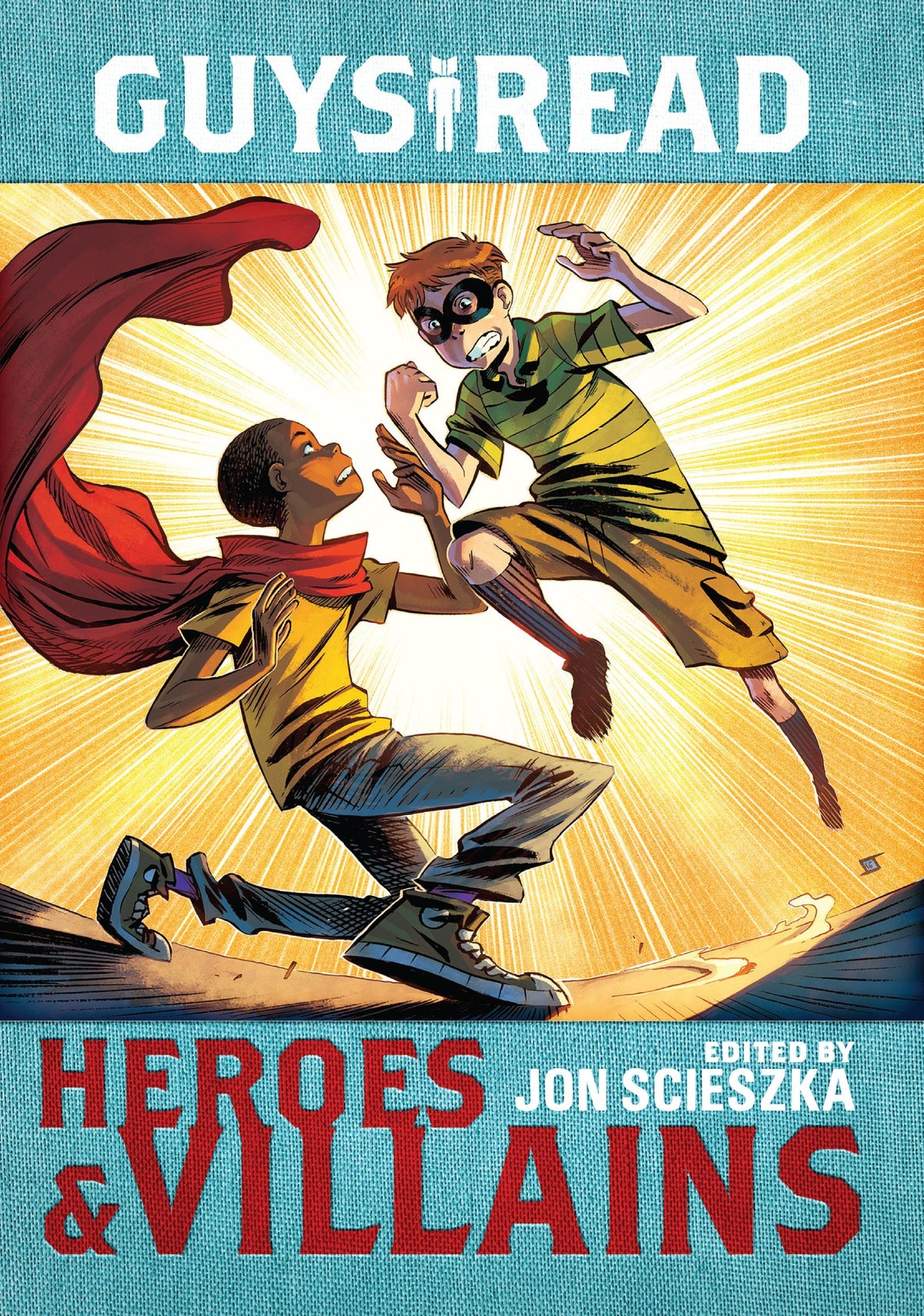 Guys Read: Heroes & Villains: Ten Original Adventure and Fantasy Stories for Children (Ages 8-12)