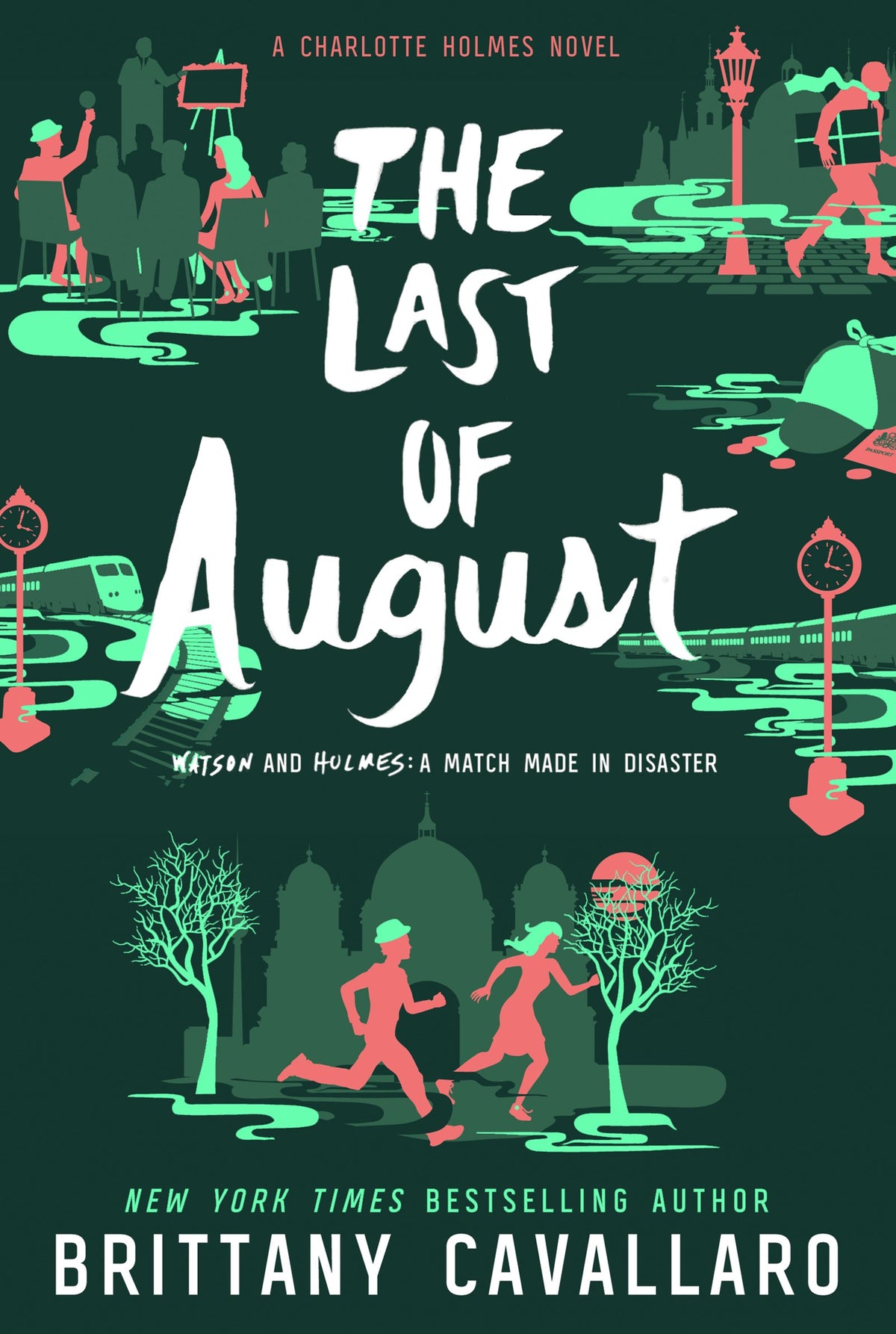 The Last of August: Charlotte Holmes and Jamie Watson race across Europe―from Berlin to Prague―to uncover Moriarty family secrets and a missing uncle. (Charlotte Holmes Novel, 2)