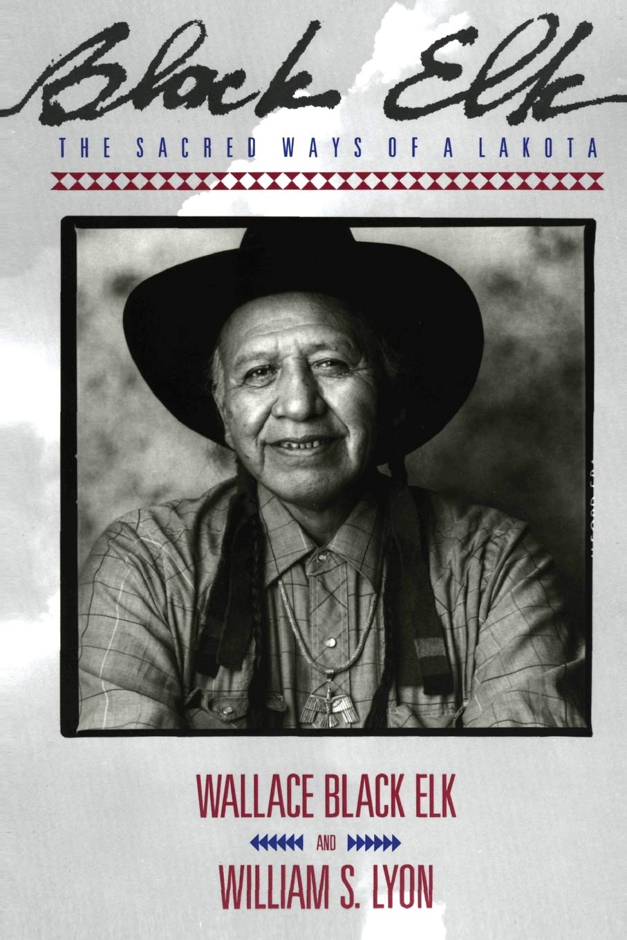 Black Elk: The Sacred Ways of a Lakota – An Unprecedented Account of the Shamanic and Spiritual World