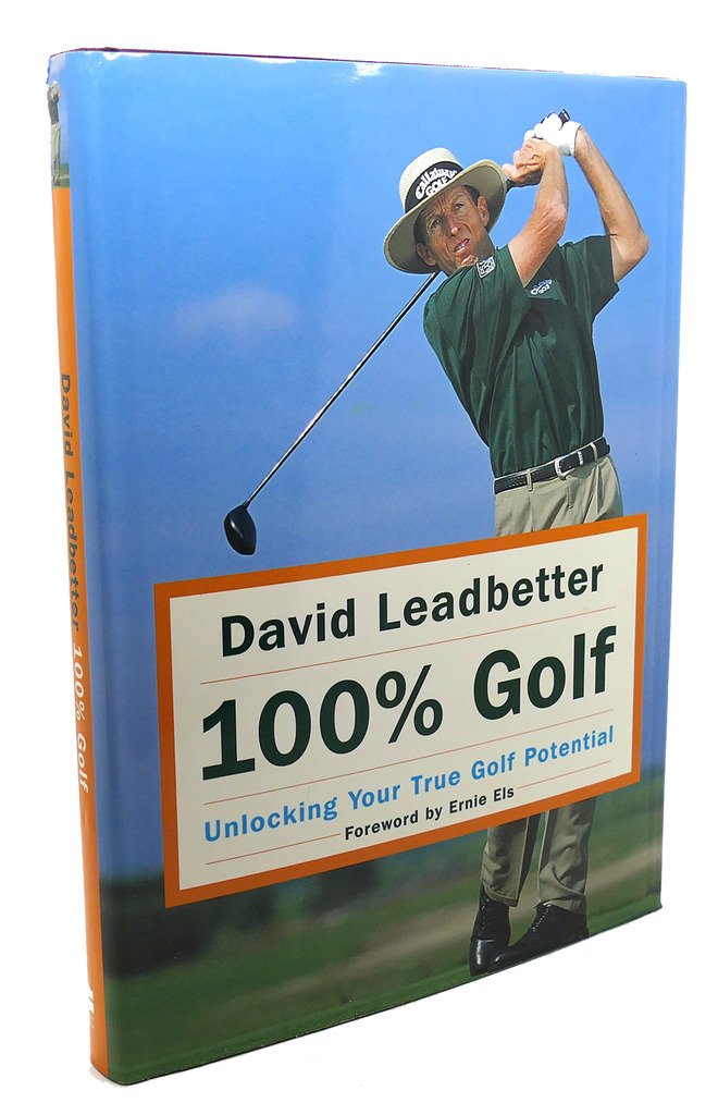 David Leadbetter 100% Golf: Unlocking Your True Golf Potential