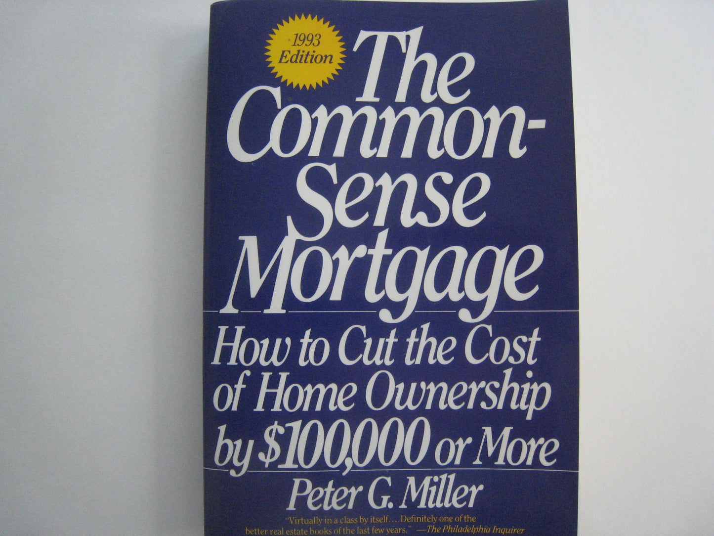 Common-Sense Mortgage: How to Cut the Cost of Home Ownership by One Hundred Thousand..