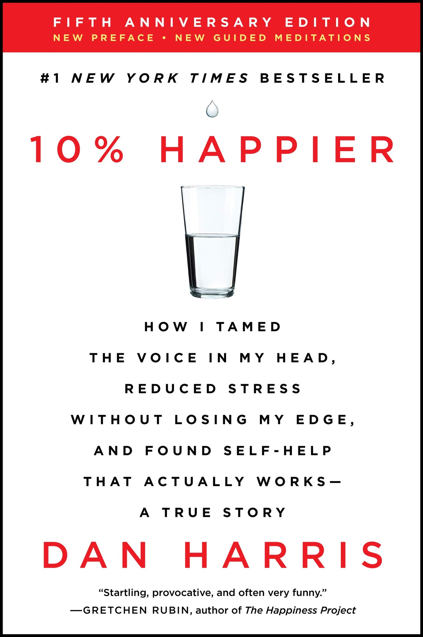 10% Happier Revised Edition: How I Tamed the Voice in My Head, Reduced Stress Without Losing My Edge, and Found Self-Help That Actually Works--A True Story