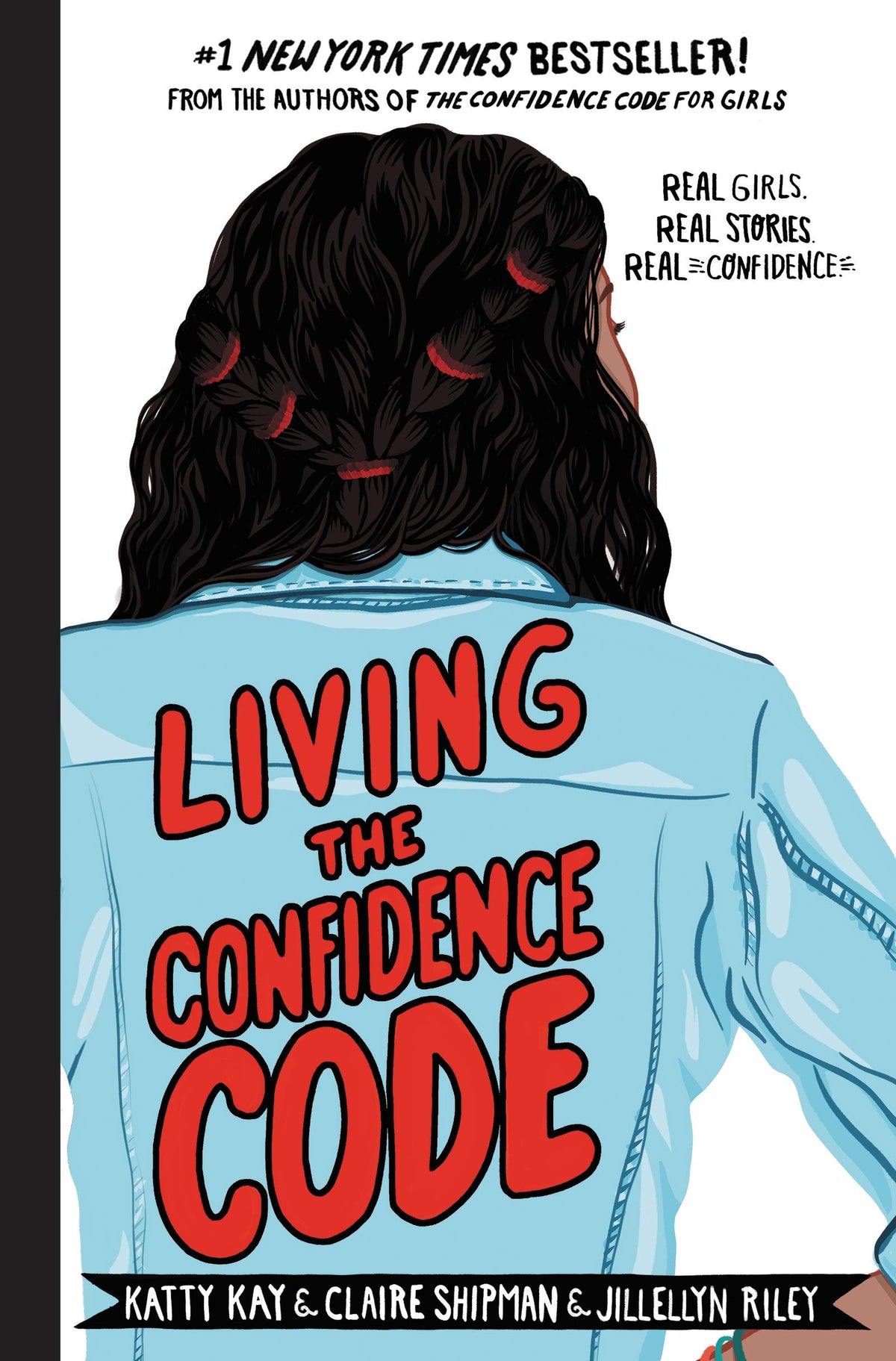Living the Confidence Code: Real Girls. Real Stories. Real Confidence. – Inspiring True Tales of Empowerment and Passion