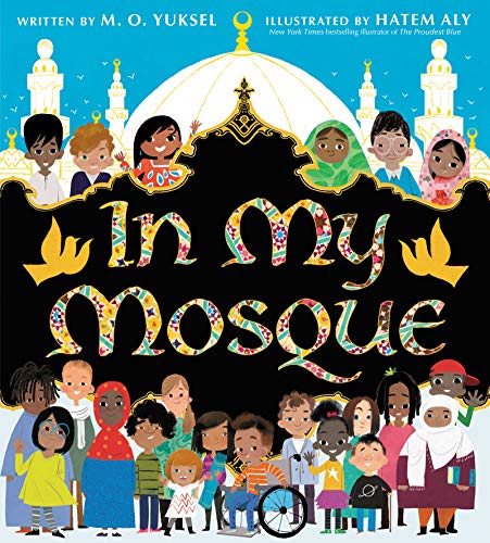 In My Mosque: An Award-Winning Celebration of Faith, Community, and Belonging for Children (Ages 4-8)