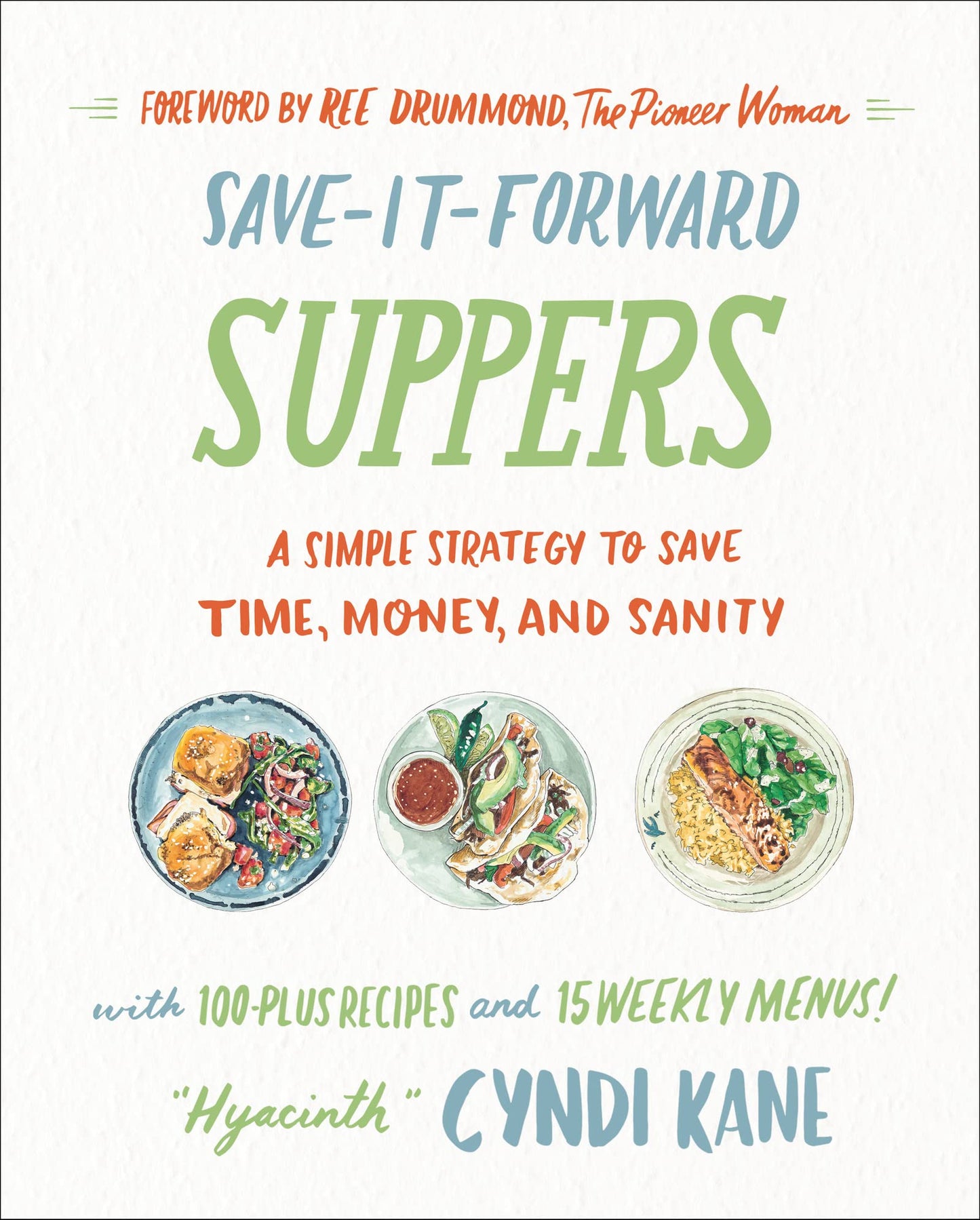 Save-It-Forward Suppers: A Simple Strategy to Save Time, Money, and Sanity – Transform Leftovers into Fresh Weeknight Meals with Practical Meal Planning Techniques