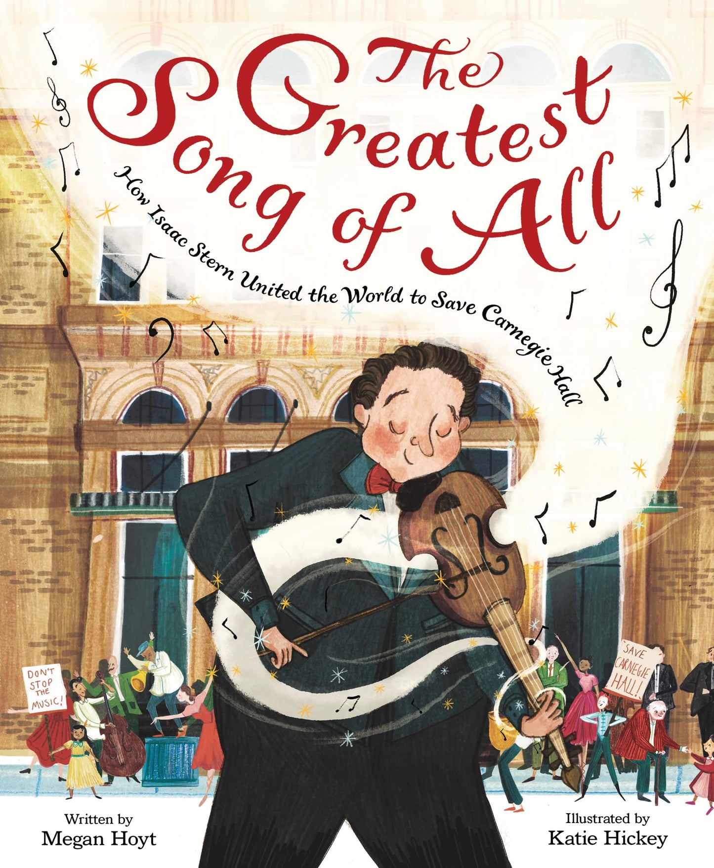 The Greatest Song of All: How Isaac Stern United the World to Save Carnegie Hall – An Inspiring Picture Book Biography About Protecting Community and Fighting for Equality