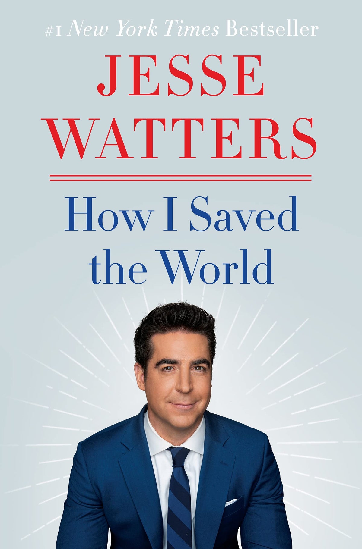How I Saved the World: A #1 NYT Bestselling Trump Era Political Manifesto by Fox News Host Jesse Watters