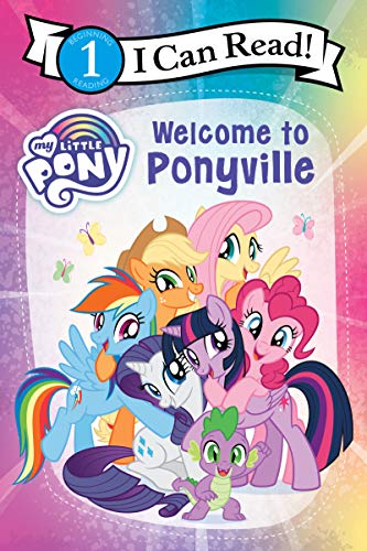 My Little Pony: Welcome to Ponyville: Join the Mane 6 on a colorful Ponyville tour in this Level 1 I Can Read book for early readers ages 4-8 (I Can Read Level 1)