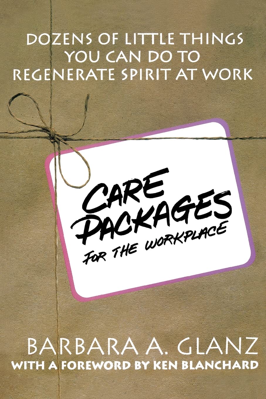 Care Packages for the Workplace: Dozens of Little Things You Can Do To Regenerate Spirit At Work
