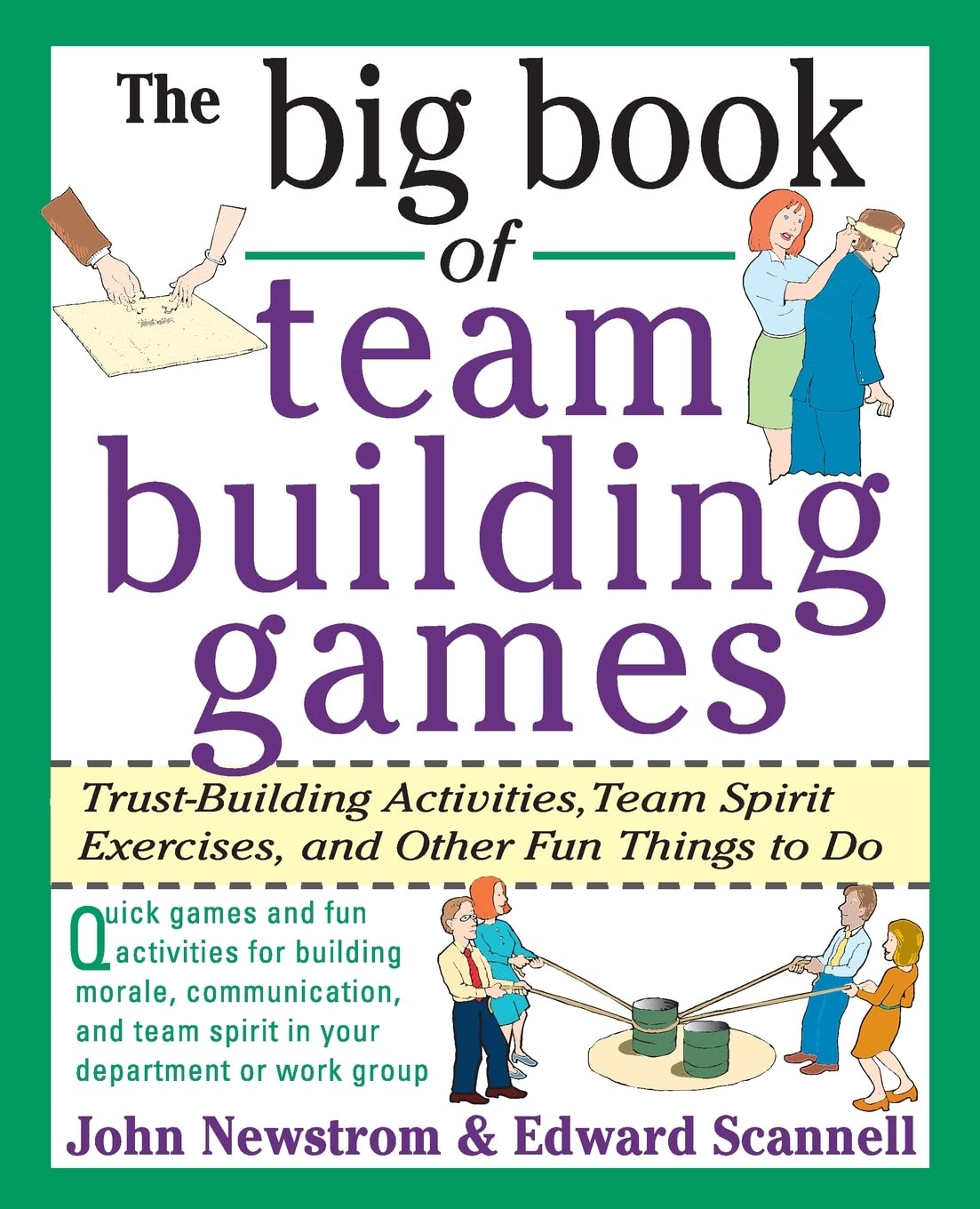 The Big Book of Team Building Games: Trust-Building Activities, Team Spirit Exercises, and Other Fun Things to Do