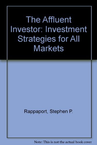 Affluent Investor: Investment Strategies for All Markets