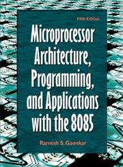 Microprocessor Architecture, Programming, and Applications With the 8085