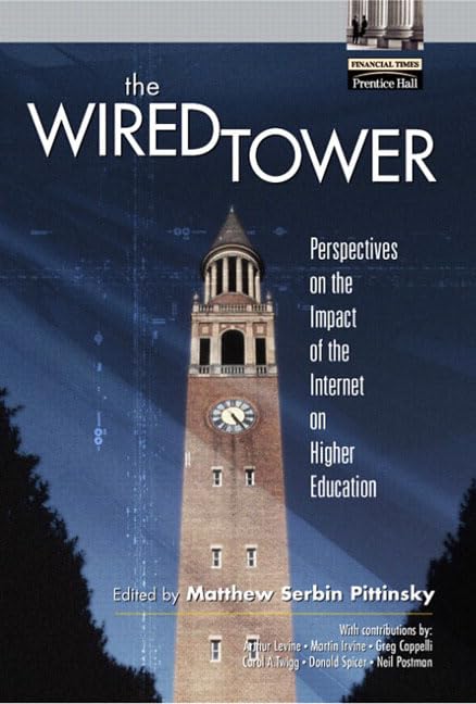 The Wired Tower: Perspectives on the Impact of the Internet on Higher Education