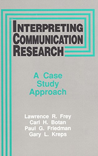 Interpreting Communication Research: A Case Study Approach
