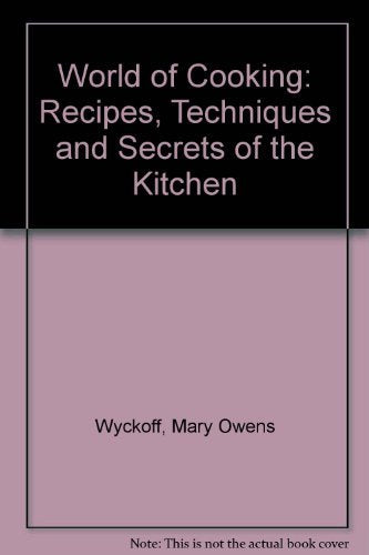 The world of cooking: Recipes, techniques, & secrets of the kitchen (A Spectrum book)