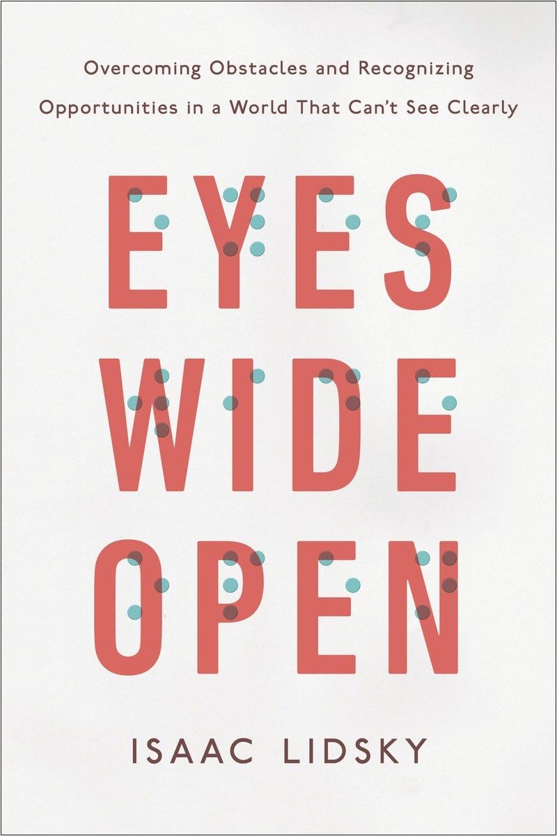 Eyes Wide Open: Overcoming Obstacles and Recognizing Opportunities in a World That Can't See Clearly - 1715