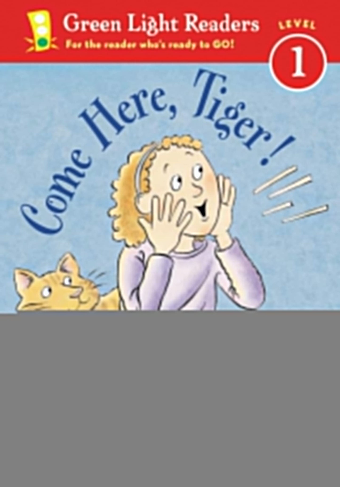 Come Here, Tiger!;Green Light Readers Level 1 (Leveled Reader 1)