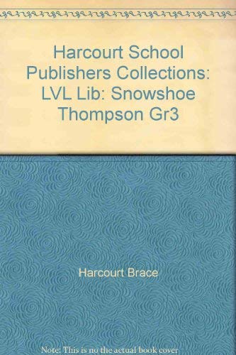 Snowshoe Thompson Grade 3,level Library: Harcourt School Publishers Collections