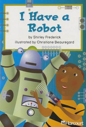 Harcourt School Publishers Trophies: Below Level Individual Reader Grade 1 I Have A Robot