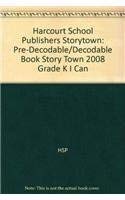 Storytown: Pre-Decodable/Decodable Book Story Town 2008 Grade K I Can