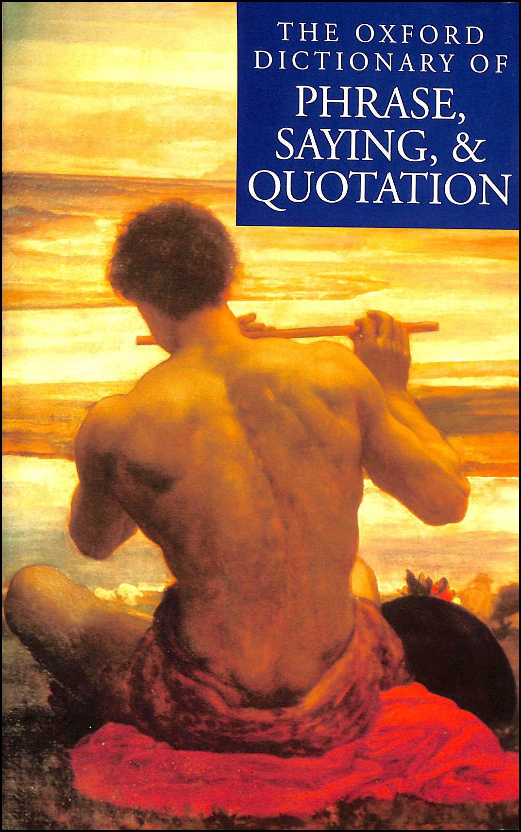 The Oxford Dictionary of Phrase, Saying, and Quotation