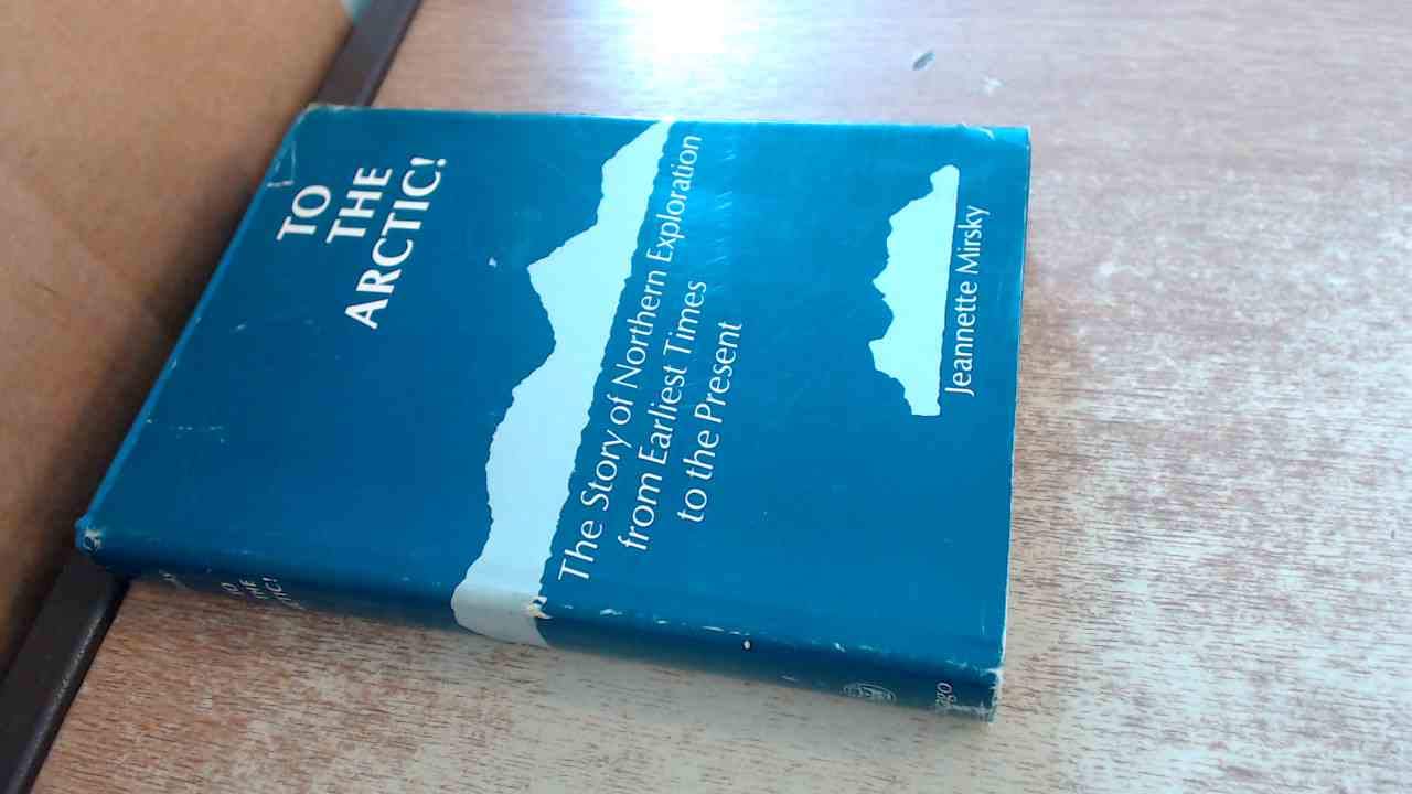 To the Arctic!: The Story of Northern Exploration from Earliest Times