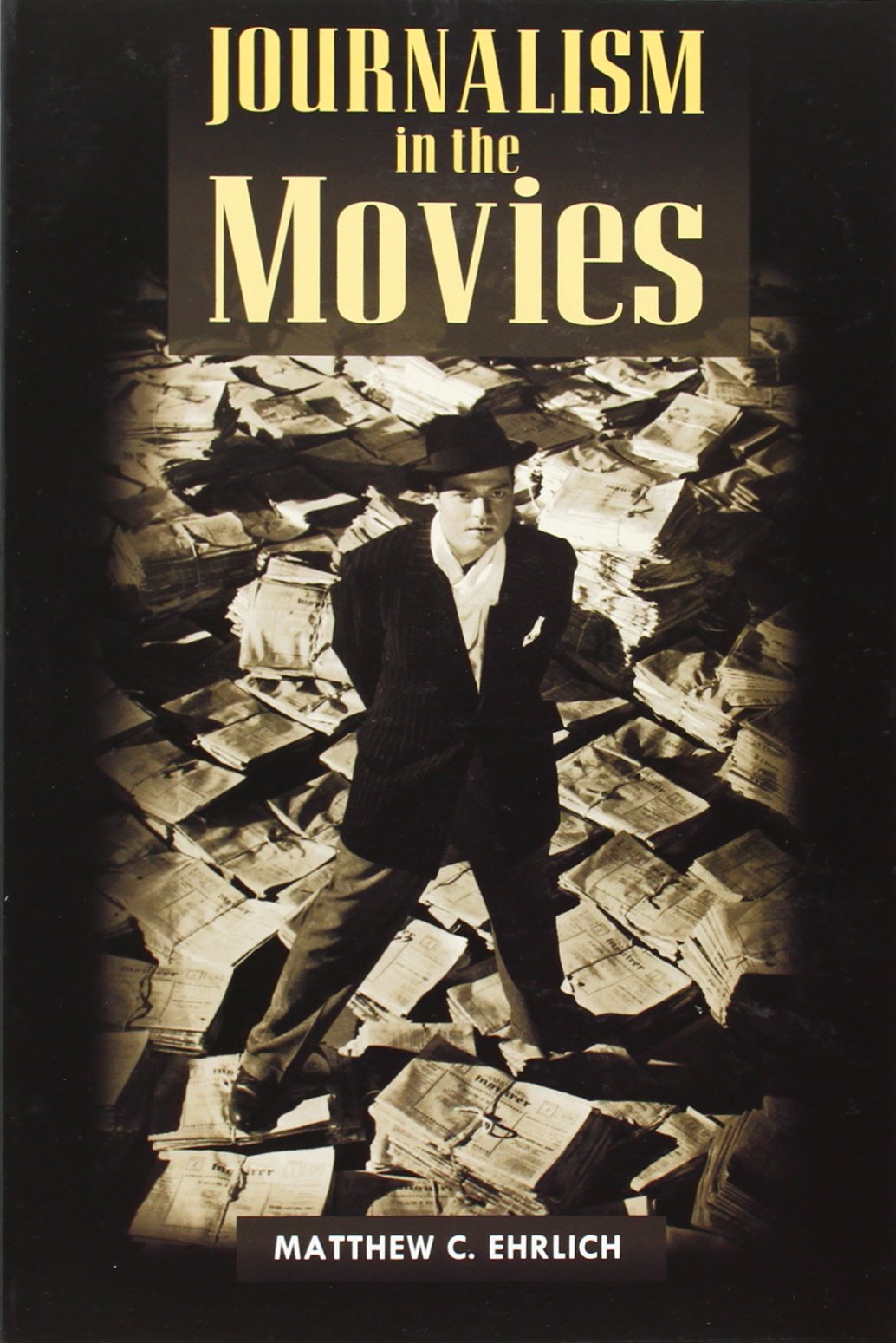 Journalism in the Movies (The History of Media and Communication)