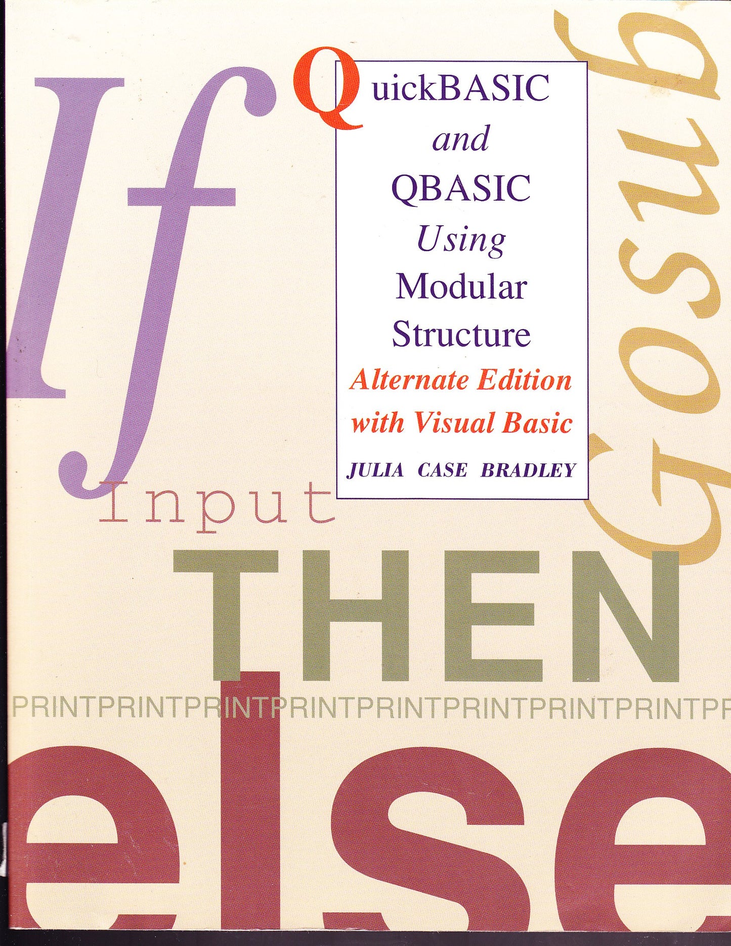Quickbasic and Qbasic Using Modular Structure Alternate Edition With Visual Basic