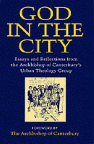 God in the city: Essays and reflections from the Archbishop's Urban Theology Group