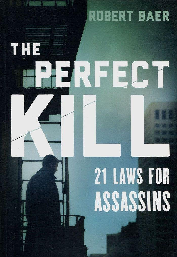 The Perfect Kill: 21 Laws for Assassins